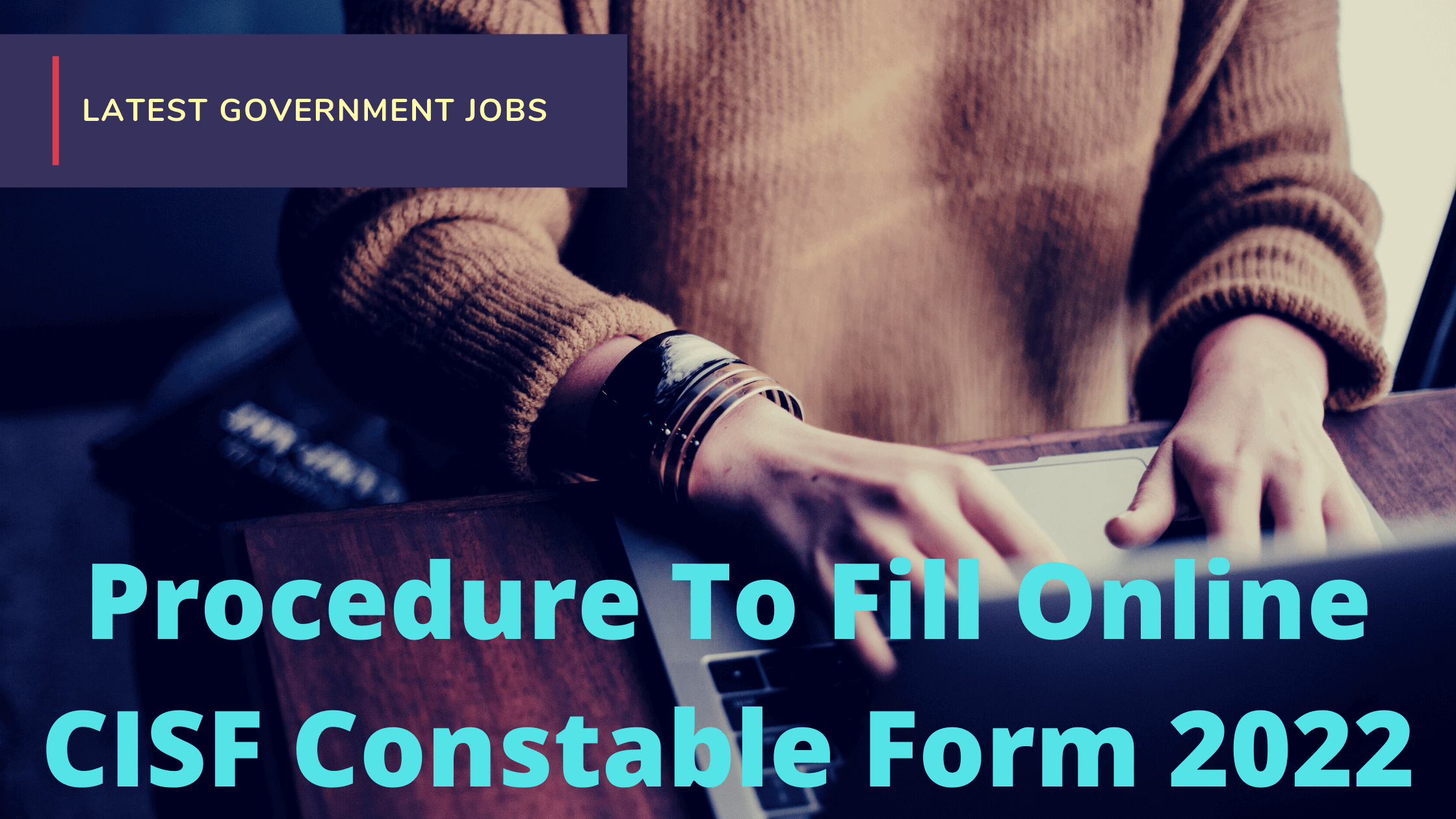Procedure To Fill Online CISF Constable Form Latest Gov Jobs 2022
