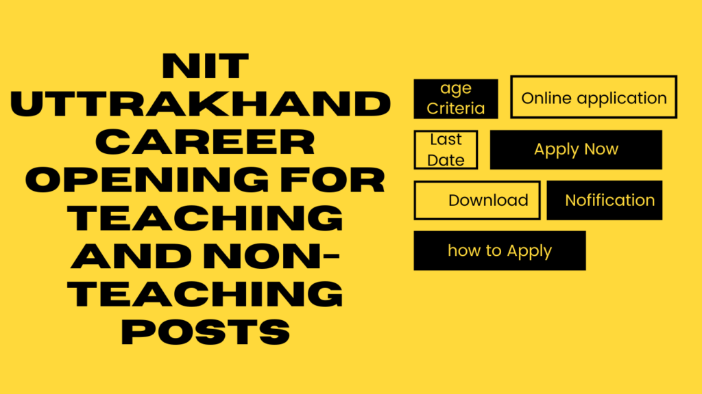 National Institute of Technology Uttrakhand Career Opportunities for Teaching and Non-Teaching Posts